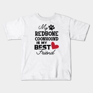 Redbone Coonhound Dog - My redbone coonhound is my best friend Kids T-Shirt